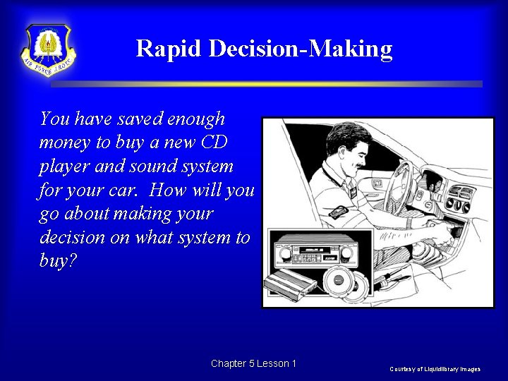 Rapid Decision-Making You have saved enough money to buy a new CD player and