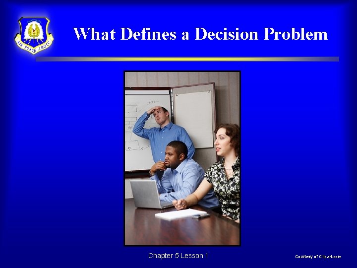 What Defines a Decision Problem Chapter 5 Lesson 1 Courtesy of Clipart. com 