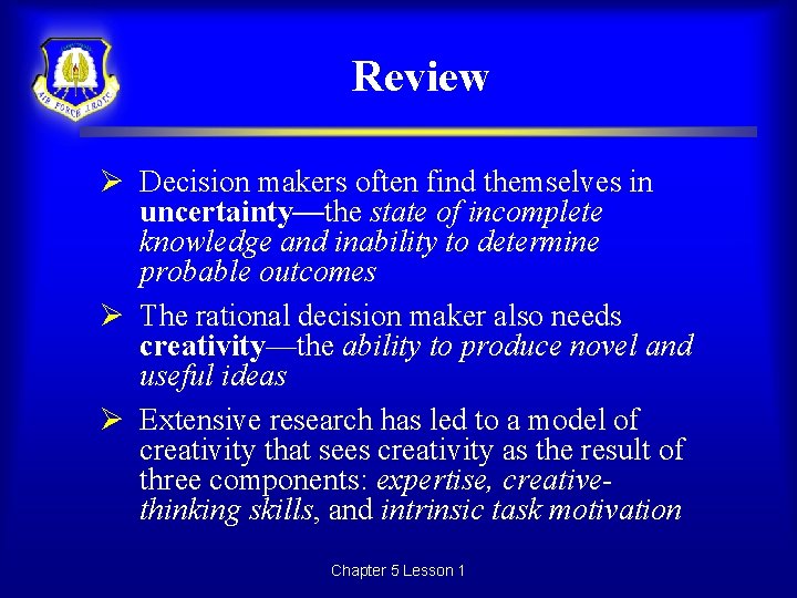 Review Ø Decision makers often find themselves in uncertainty—the state of incomplete knowledge and