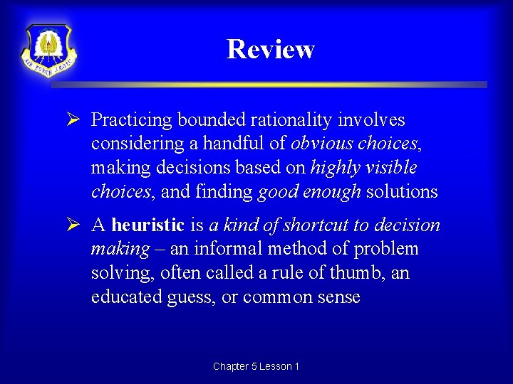 Review Ø Practicing bounded rationality involves considering a handful of obvious choices, making decisions