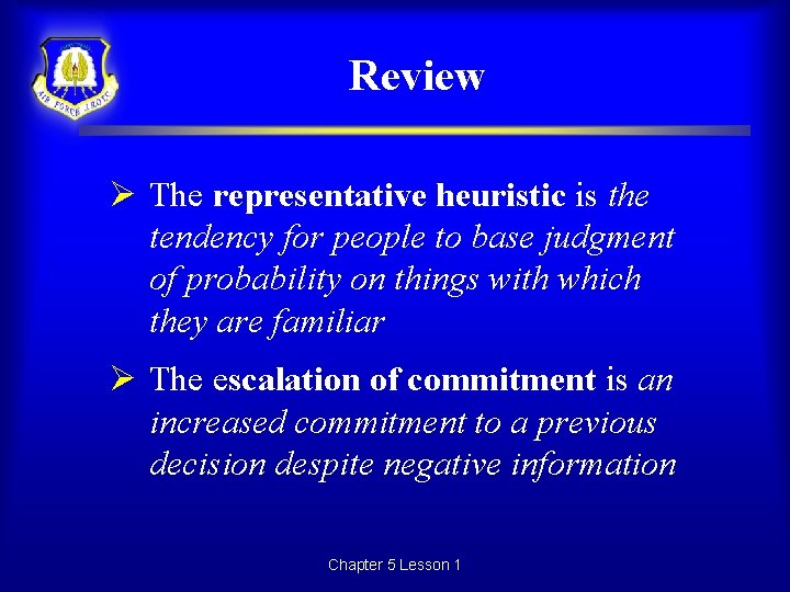 Review Ø The representative heuristic is the tendency for people to base judgment of
