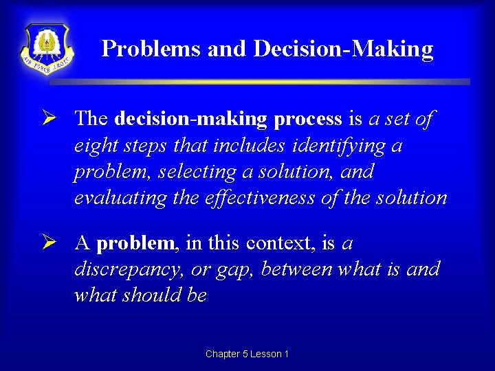 Problems and Decision-Making Ø The decision-making process is a set of eight steps that