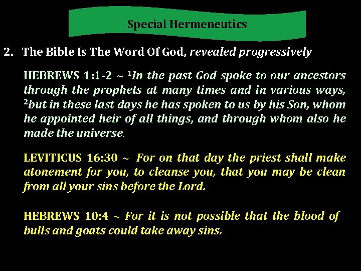 Special Hermeneutics 2. The Bible Is The Word Of God, revealed progressively HEBREWS 1: