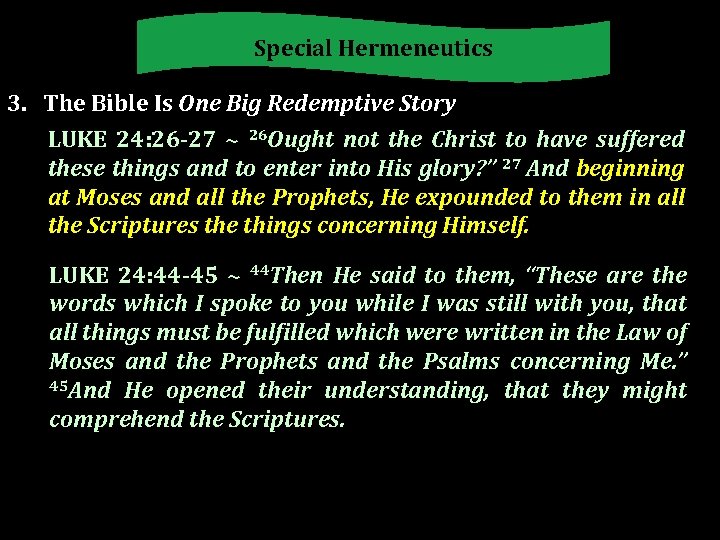 Special Hermeneutics 3. The Bible Is One Big Redemptive Story LUKE 24: 26 -27