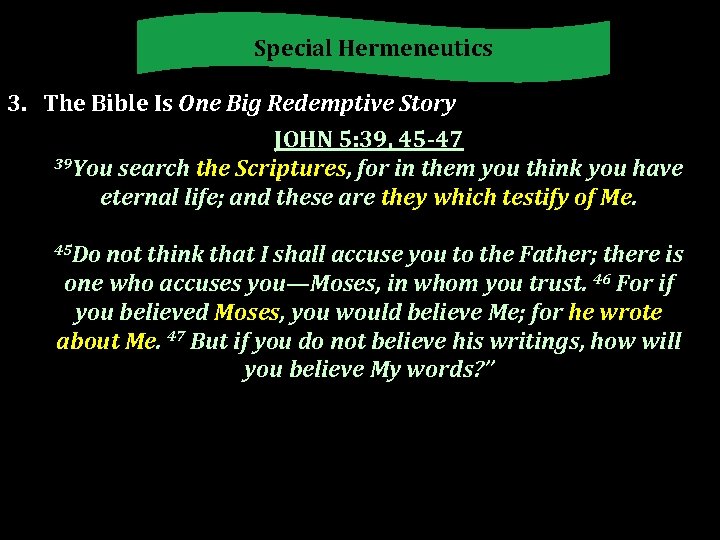 Special Hermeneutics 3. The Bible Is One Big Redemptive Story JOHN 5: 39, 45