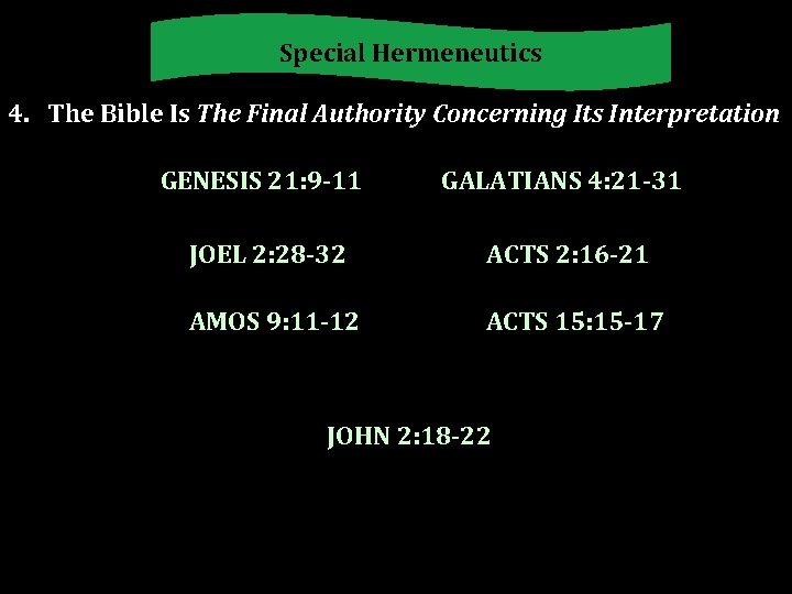 Special Hermeneutics 4. The Bible Is The Final Authority Concerning Its Interpretation GENESIS 21: