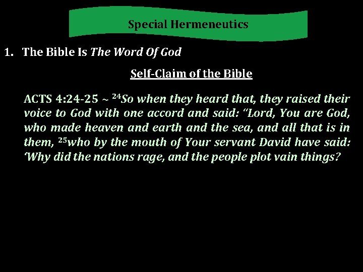 Special Hermeneutics 1. The Bible Is The Word Of God Self-Claim of the Bible