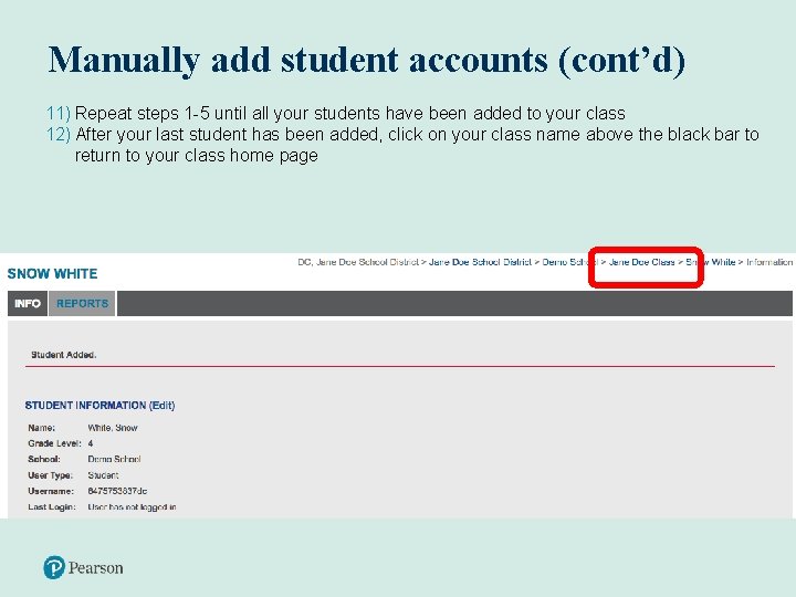 Manually add student accounts (cont’d) 11) Repeat steps 1 -5 until all your students
