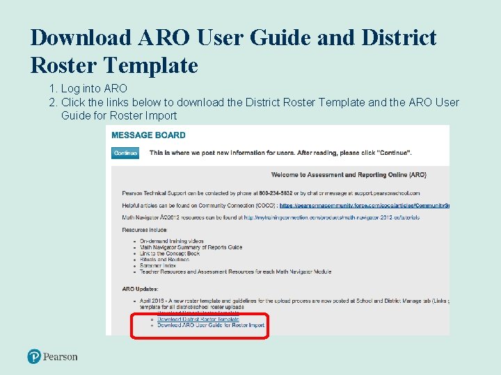 Download ARO User Guide and District Roster Template 1. Log into ARO 2. Click Download ARO User Guide and District Roster Template 1. Log into ARO 2. Click