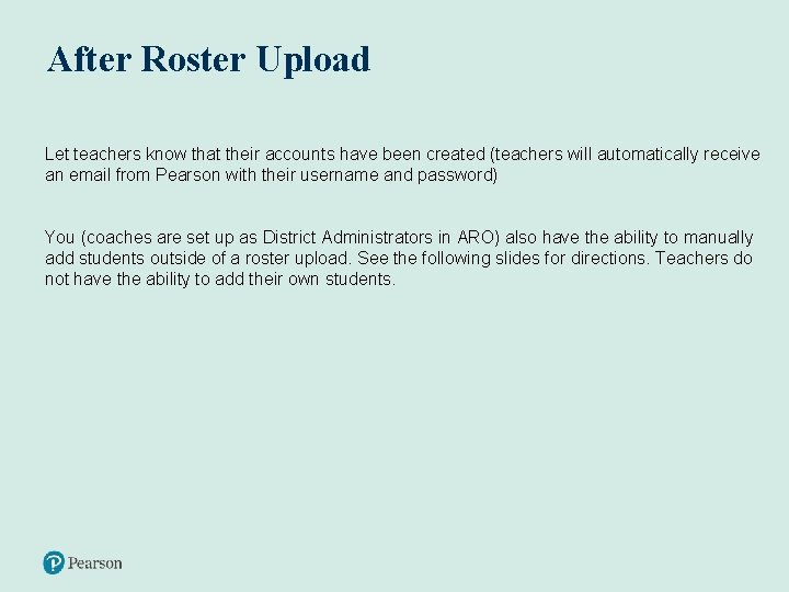 After Roster Upload Let teachers know that their accounts have been created (teachers will