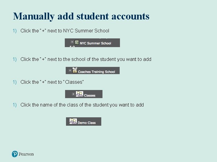 Manually add student accounts 1) Click the “+” next to NYC Summer School 1)
