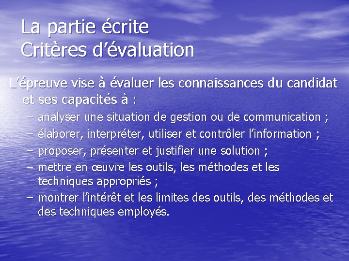 La partie écrite Critères d’évaluation L’épreuve vise à évaluer les connaissances du candidat et