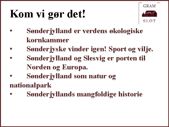 Kom vi gør det! • Sønderjylland er verdens økologiske kornkammer • Sønderjyske vinder igen!