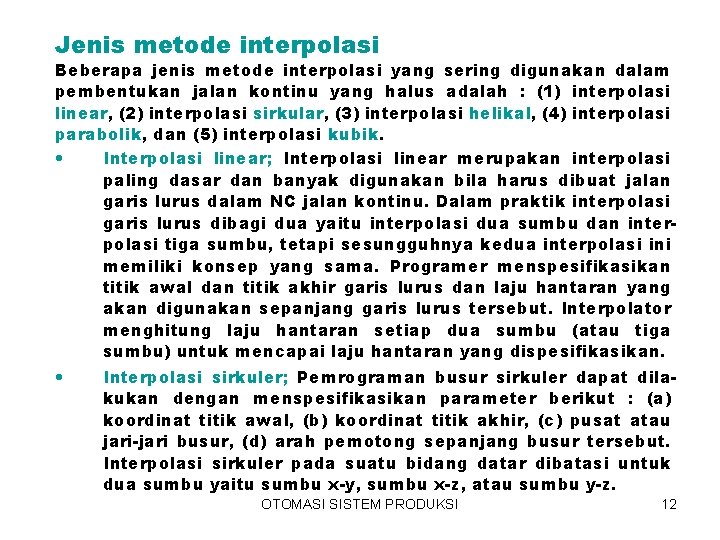 Jenis metode interpolasi Beberapa jenis metode interpolasi yang sering digunakan dalam pembentukan jalan kontinu