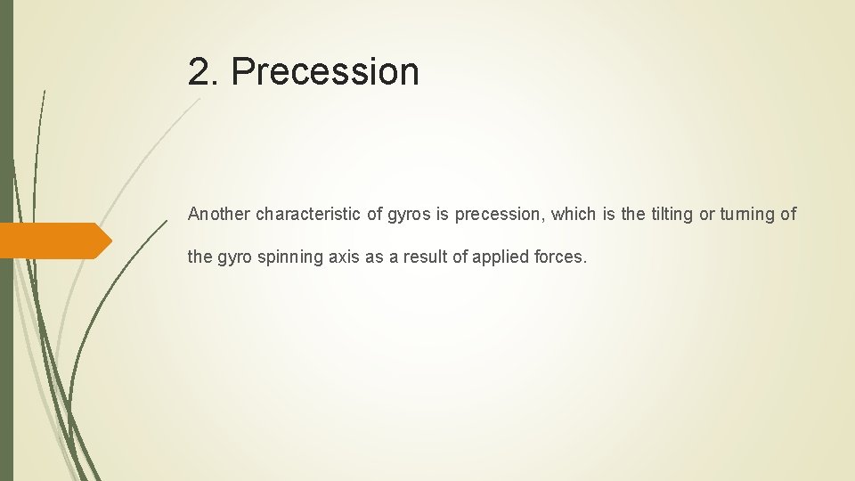 2. Precession Another characteristic of gyros is precession, which is the tilting or turning