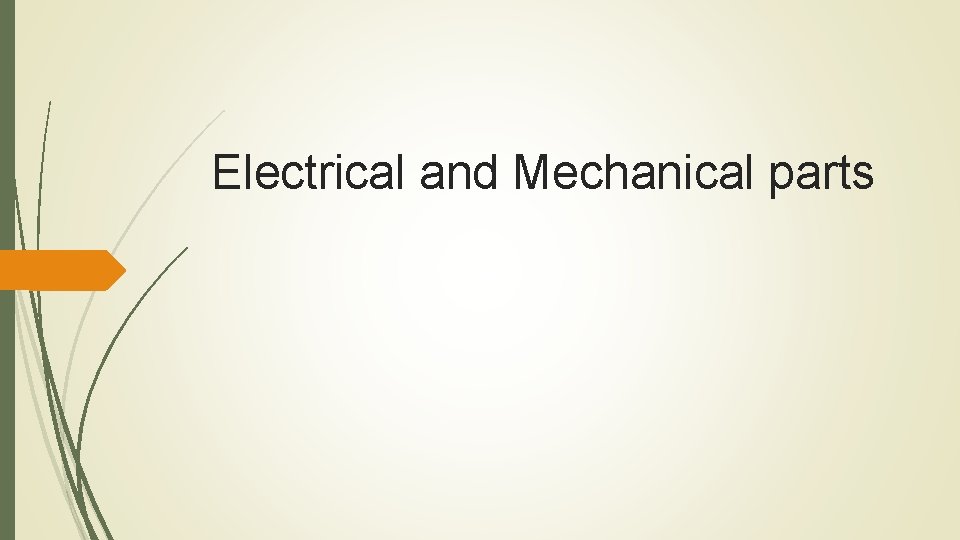 Electrical and Mechanical parts 