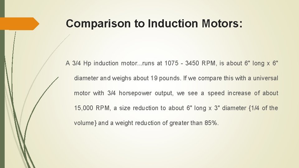 Comparison to Induction Motors: A 3/4 Hp induction motor. . . runs at 1075