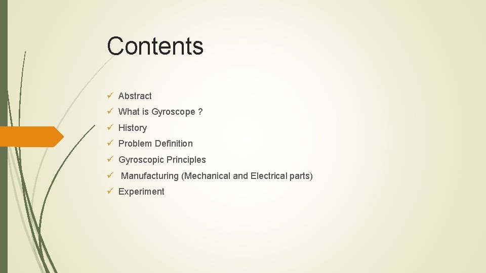 Contents ü Abstract ü What is Gyroscope ? ü History ü Problem Definition ü