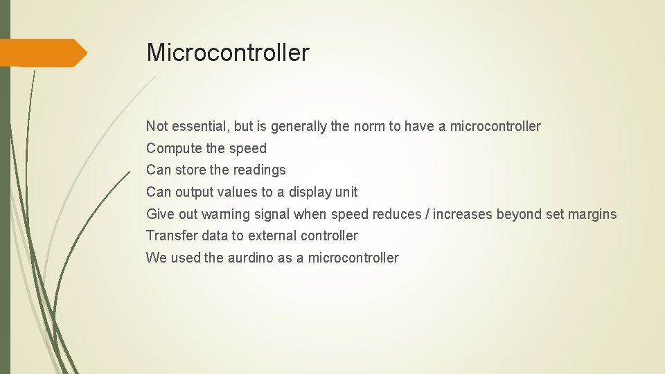Microcontroller Not essential, but is generally the norm to have a microcontroller Compute the