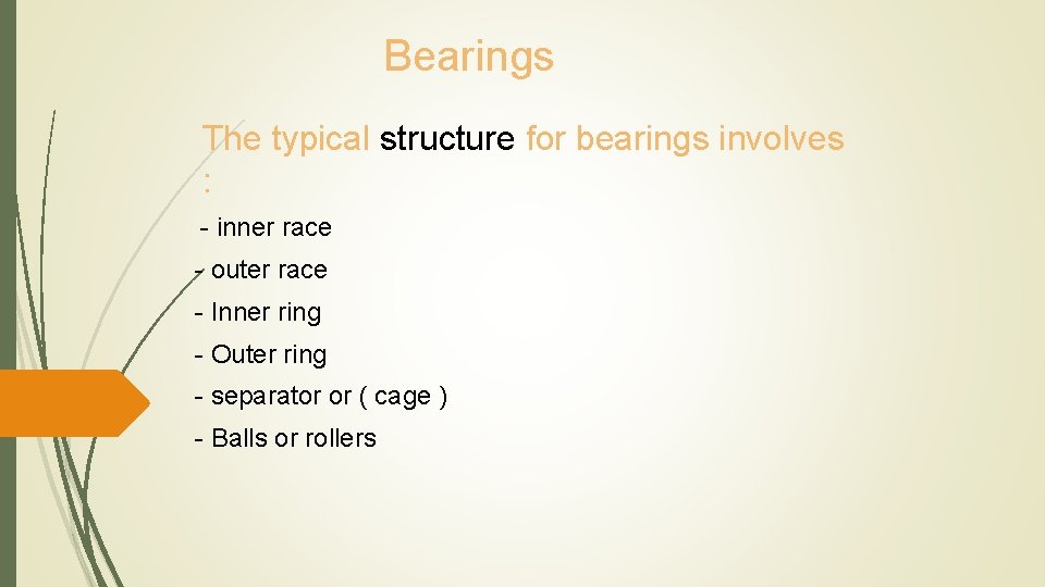 Bearings The typical structure for bearings involves : - inner race - outer race