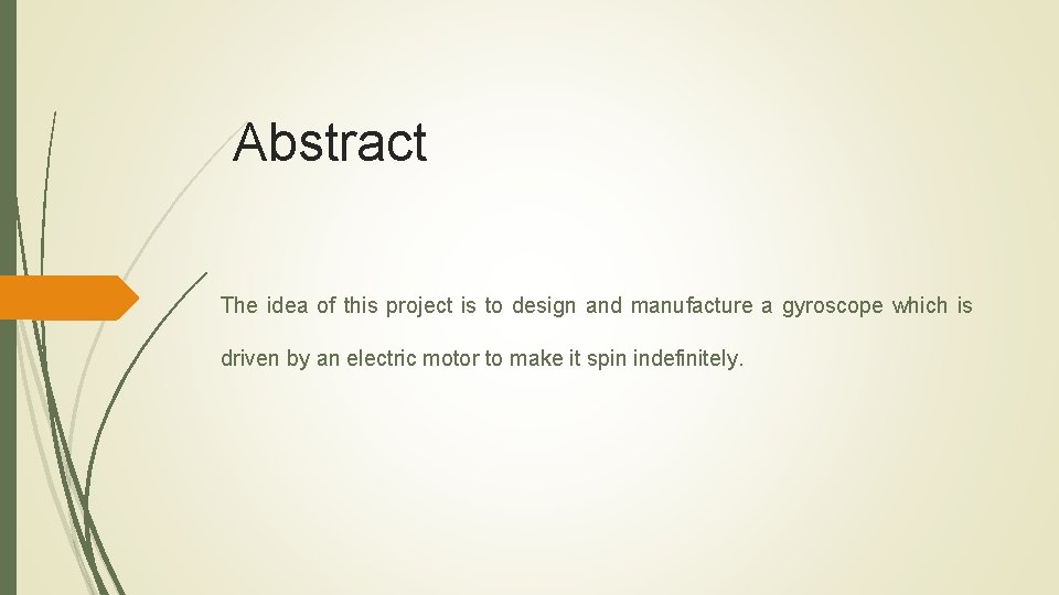 Abstract The idea of this project is to design and manufacture a gyroscope which