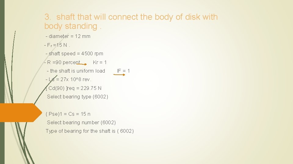 3. shaft that will connect the body of disk with body standing. - diameter