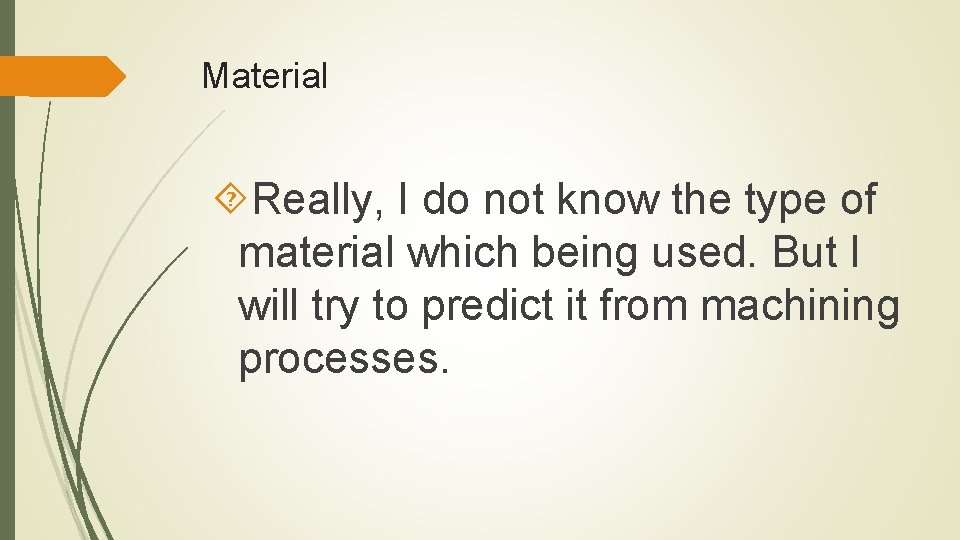 Material Really, I do not know the type of material which being used. But