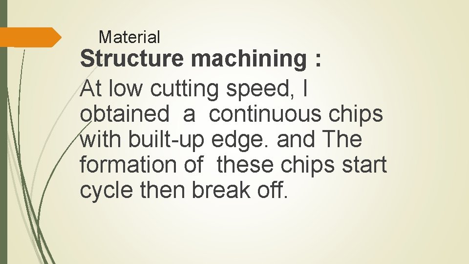 Material Structure machining : At low cutting speed, I obtained a continuous chips with