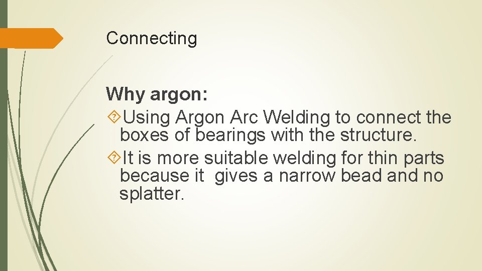 Connecting Why argon: Using Argon Arc Welding to connect the boxes of bearings with