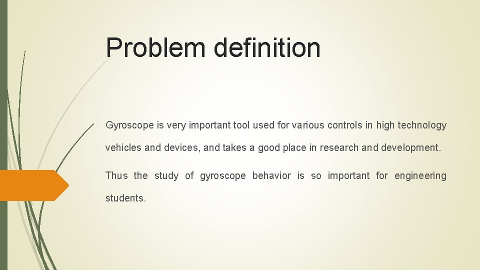 Problem definition Gyroscope is very important tool used for various controls in high technology