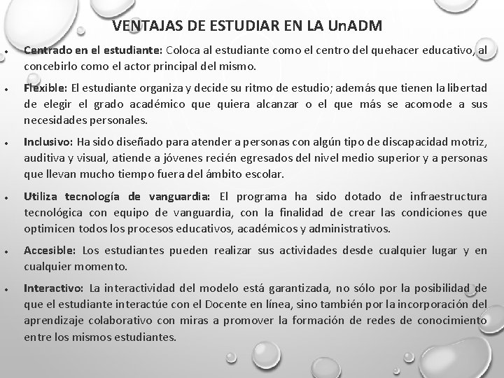 VENTAJAS DE ESTUDIAR EN LA Un. ADM Centrado en el estudiante: Coloca al estudiante