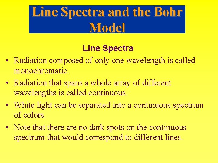 Line Spectra and the Bohr Model • • Line Spectra Radiation composed of only