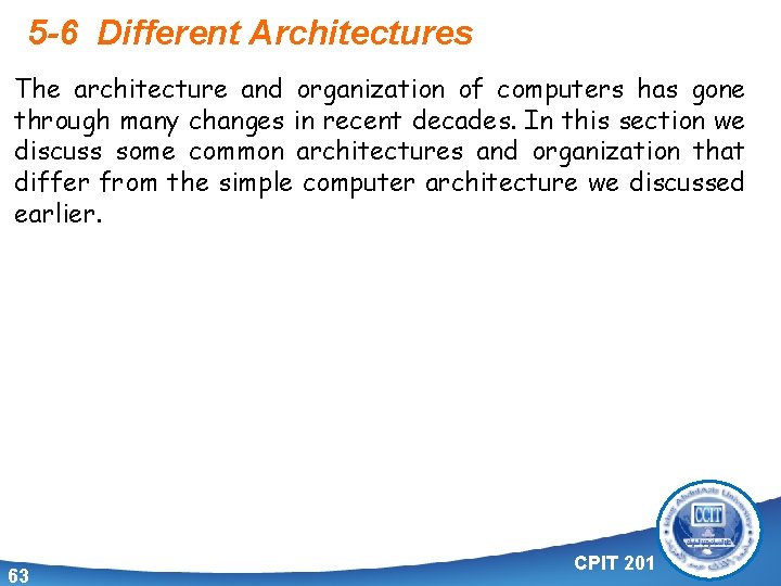 5 -6 Different Architectures The architecture and organization of computers has gone through many