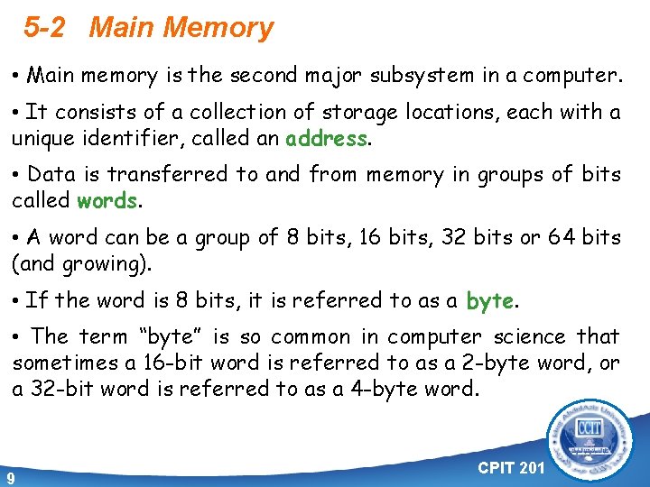 5 -2 Main Memory • Main memory is the second major subsystem in a