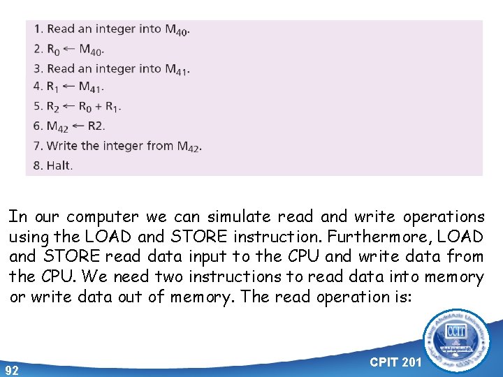 In our computer we can simulate read and write operations using the LOAD and