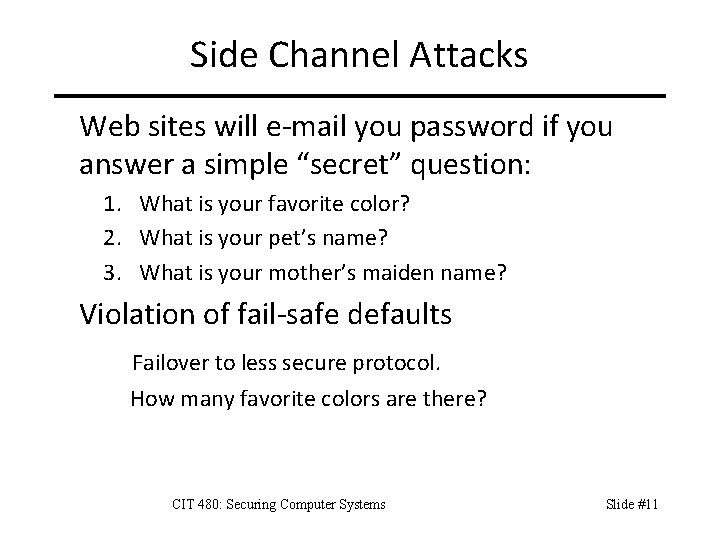 Side Channel Attacks Web sites will e-mail you password if you answer a simple