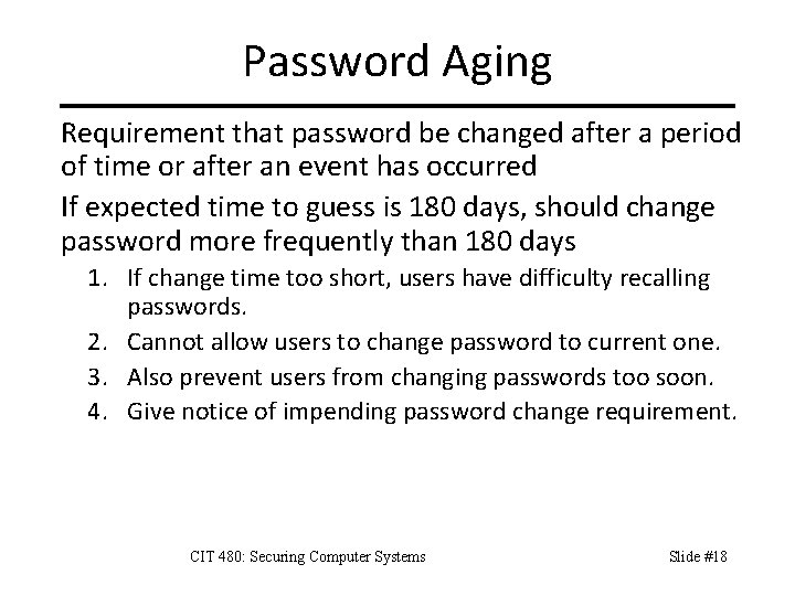 Password Aging Requirement that password be changed after a period of time or after