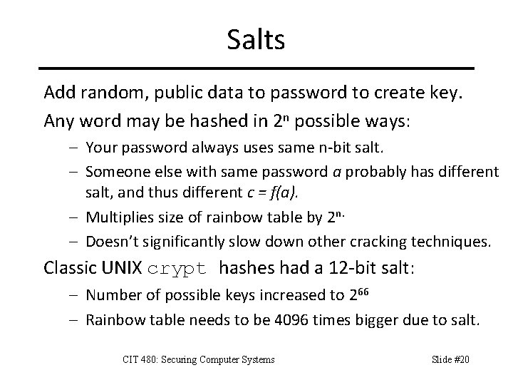 Salts Add random, public data to password to create key. Any word may be