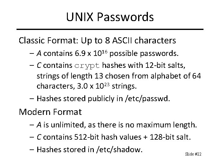 UNIX Passwords Classic Format: Up to 8 ASCII characters – A contains 6. 9