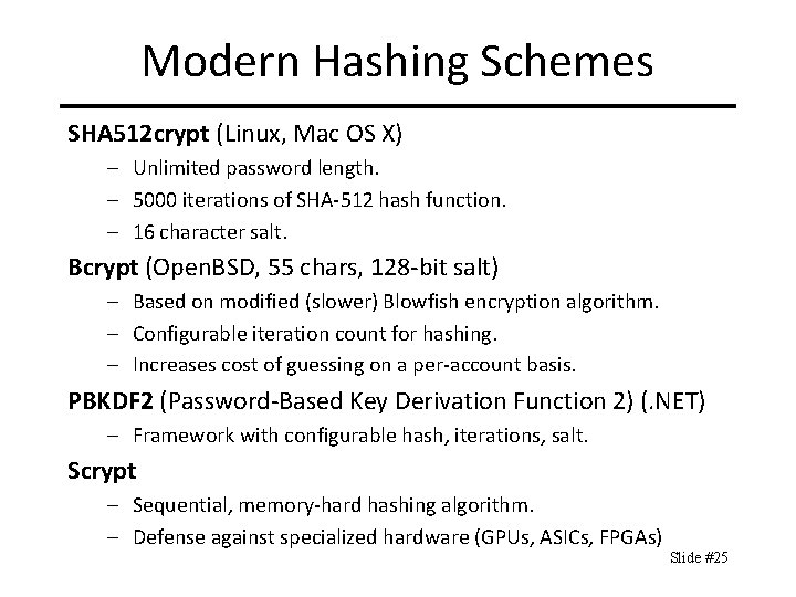 Modern Hashing Schemes SHA 512 crypt (Linux, Mac OS X) – Unlimited password length.