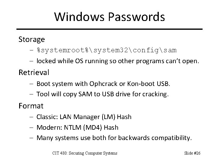 Windows Passwords Storage – %systemroot%system 32configsam – locked while OS running so other programs
