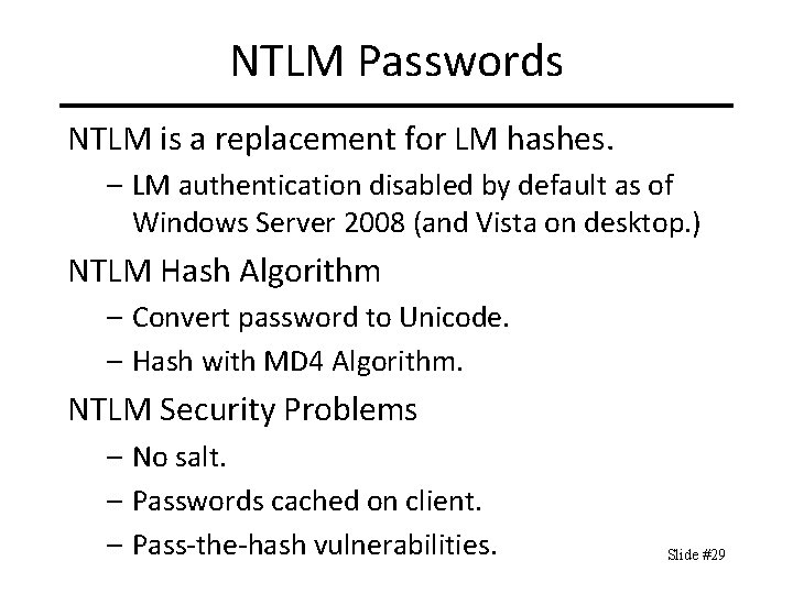 NTLM Passwords NTLM is a replacement for LM hashes. – LM authentication disabled by