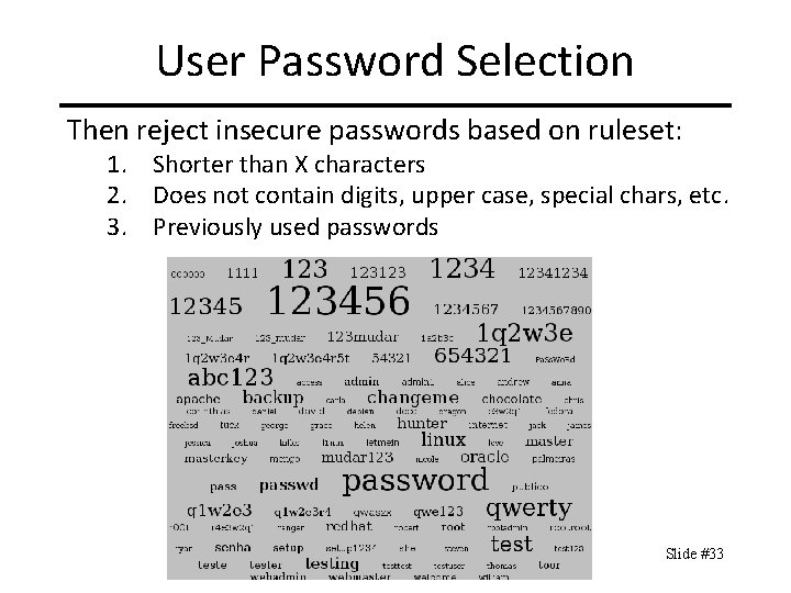 User Password Selection Then reject insecure passwords based on ruleset: 1. Shorter than X