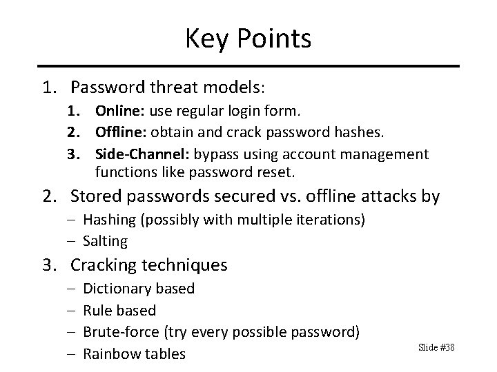 Key Points 1. Password threat models: 1. Online: use regular login form. 2. Offline: