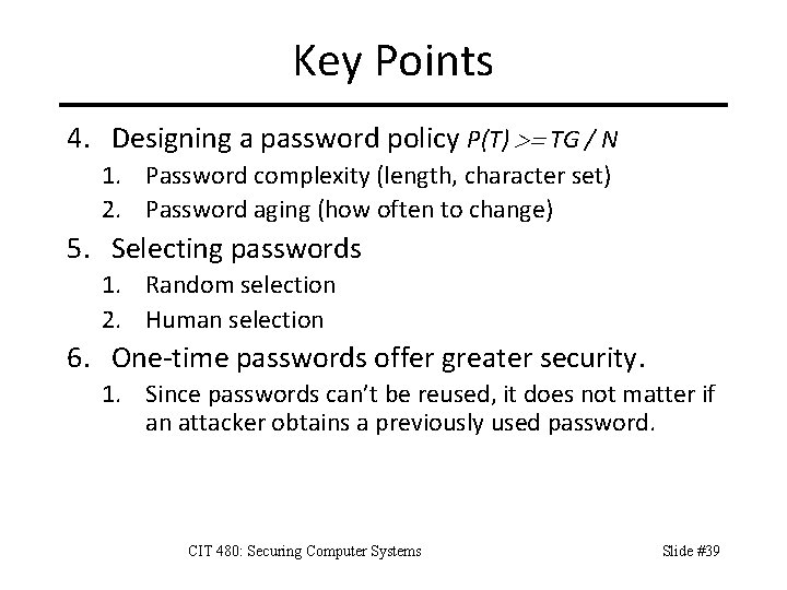 Key Points 4. Designing a password policy P(T) >= TG / N 1. Password