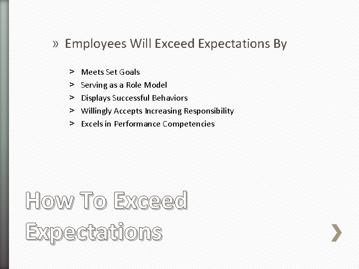 » Employees Will Exceed Expectations By ˃ ˃ ˃ Meets Set Goals Serving as