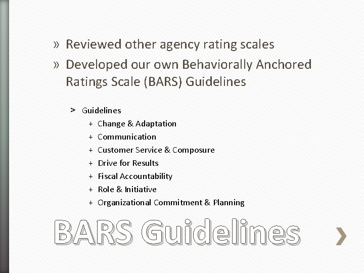 » Reviewed other agency rating scales » Developed our own Behaviorally Anchored Ratings Scale