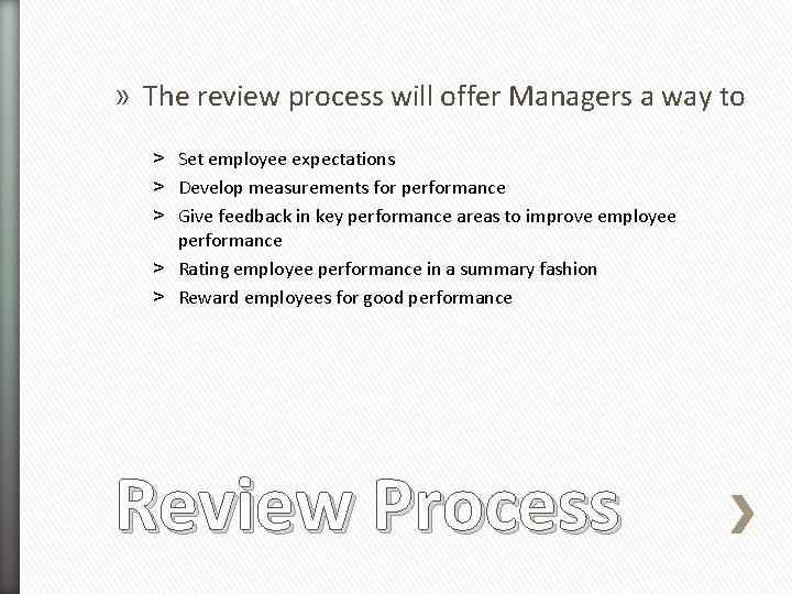 » The review process will offer Managers a way to ˃ Set employee expectations