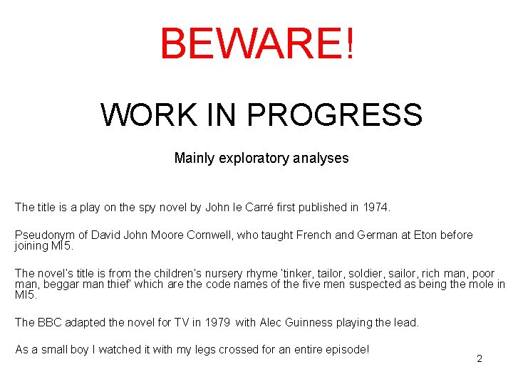 BEWARE! WORK IN PROGRESS Mainly exploratory analyses The title is a play on the