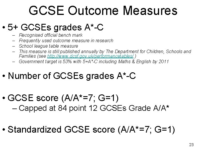 GCSE Outcome Measures • 5+ GCSEs grades A*-C – – Recognised official bench mark